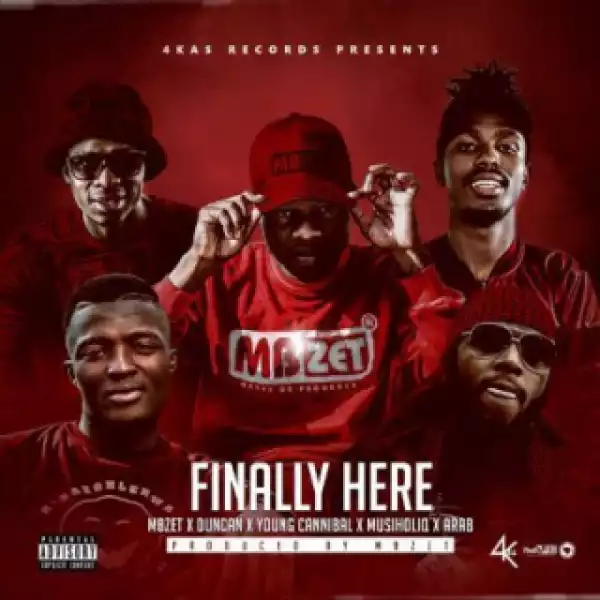 MBzet - Finally Here Ft. Duncan, MusiholiQ, Arab & Young Cannibal
